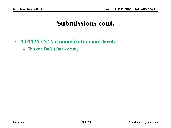 September 2013 doc. : IEEE 802. 11 -13/0955 r 17 Submissions cont. • 13/1127