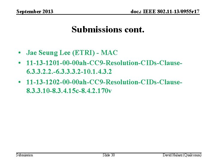 September 2013 doc. : IEEE 802. 11 -13/0955 r 17 Submissions cont. • Jae