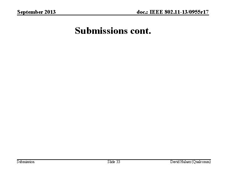 September 2013 doc. : IEEE 802. 11 -13/0955 r 17 Submissions cont. Submission Slide