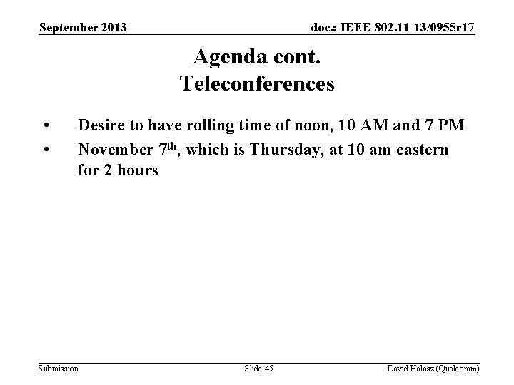 September 2013 doc. : IEEE 802. 11 -13/0955 r 17 Agenda cont. Teleconferences •