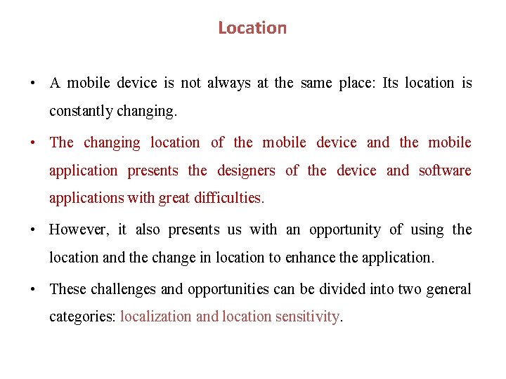 Location • A mobile device is not always at the same place: Its location