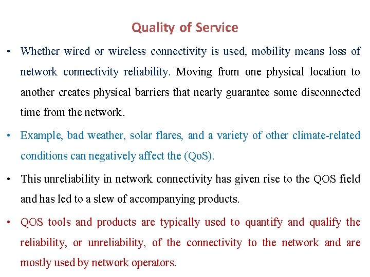 Quality of Service • Whether wired or wireless connectivity is used, mobility means loss