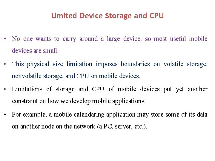 Limited Device Storage and CPU • No one wants to carry around a large