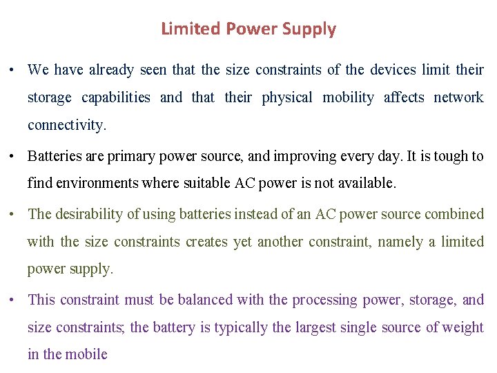 Limited Power Supply • We have already seen that the size constraints of the