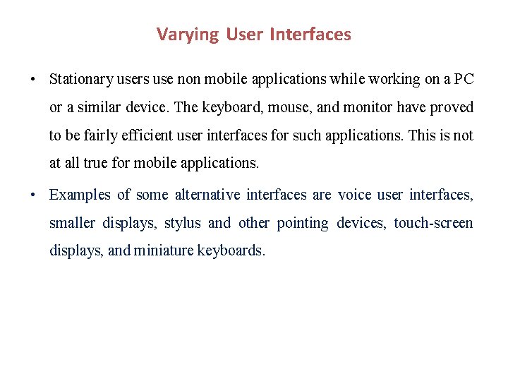 Varying User Interfaces • Stationary users use non mobile applications while working on a