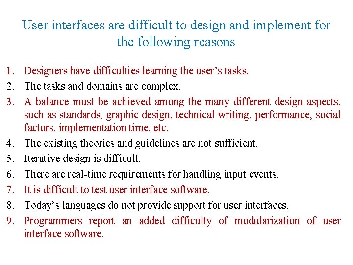 User interfaces are difficult to design and implement for the following reasons 1. Designers