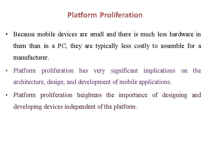 Platform Proliferation • Because mobile devices are small and there is much less hardware