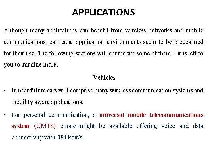 APPLICATIONS Although many applications can benefit from wireless networks and mobile communications, particular application