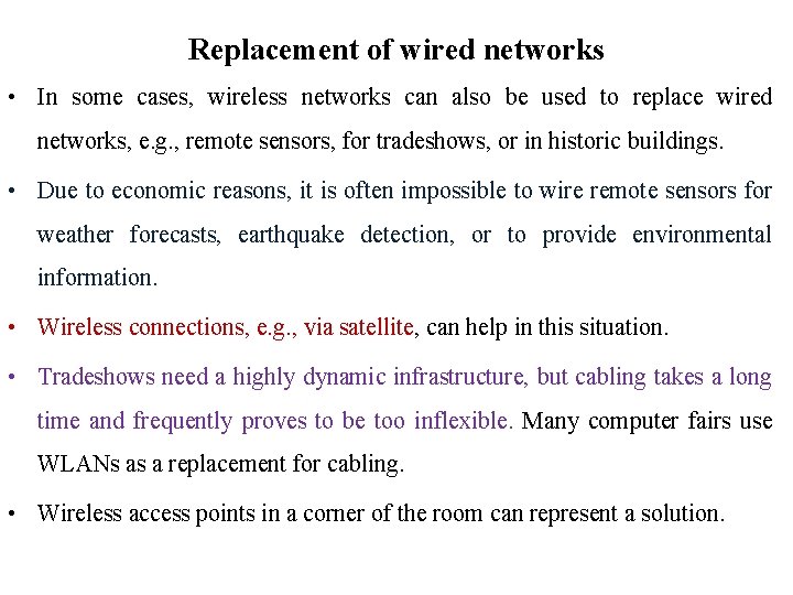 Replacement of wired networks • In some cases, wireless networks can also be used