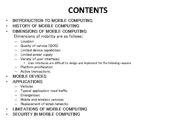 CONTENTS • • • INTRODUCTION TO MOBILE COMPUTING HISTORY OF MOBILE COMPUTING DIMENSIONS OF