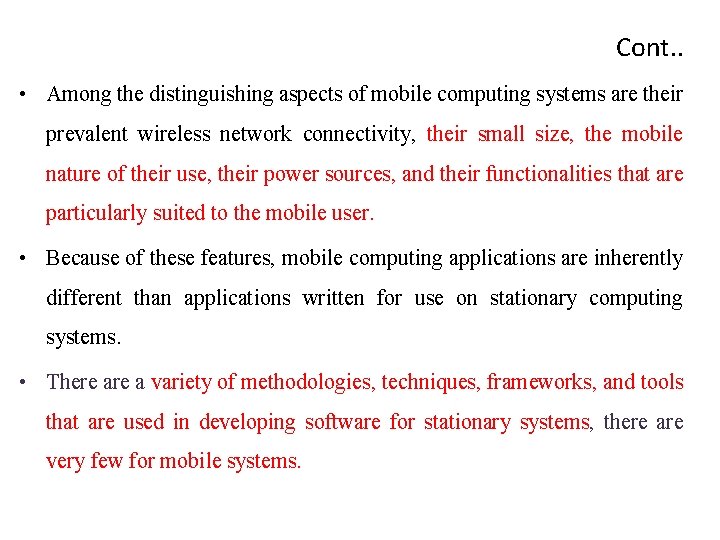 Cont. . • Among the distinguishing aspects of mobile computing systems are their prevalent