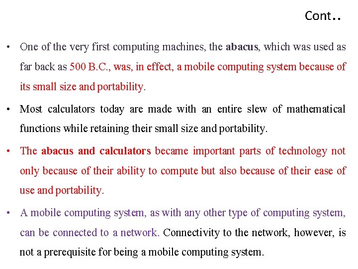 Cont. . • One of the very first computing machines, the abacus, which was