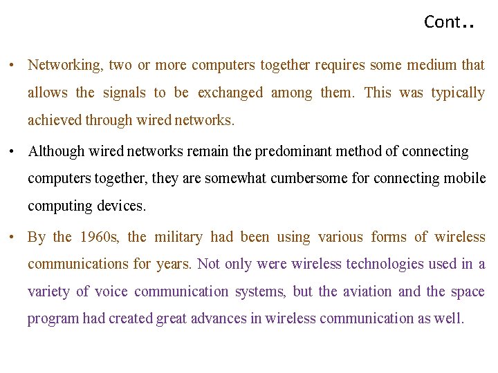 Cont. . • Networking, two or more computers together requires some medium that allows