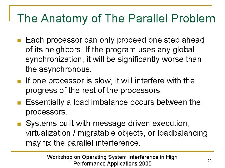 The Anatomy of The Parallel Problem n n Each processor can only proceed one