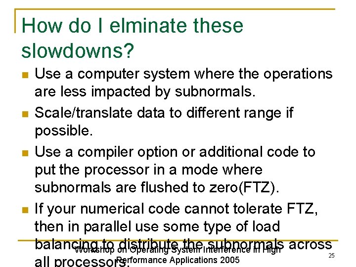 How do I elminate these slowdowns? n n Use a computer system where the