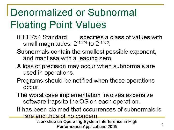 Denormalized or Subnormal Floating Point Values IEEE 754 Standard specifies a class of values
