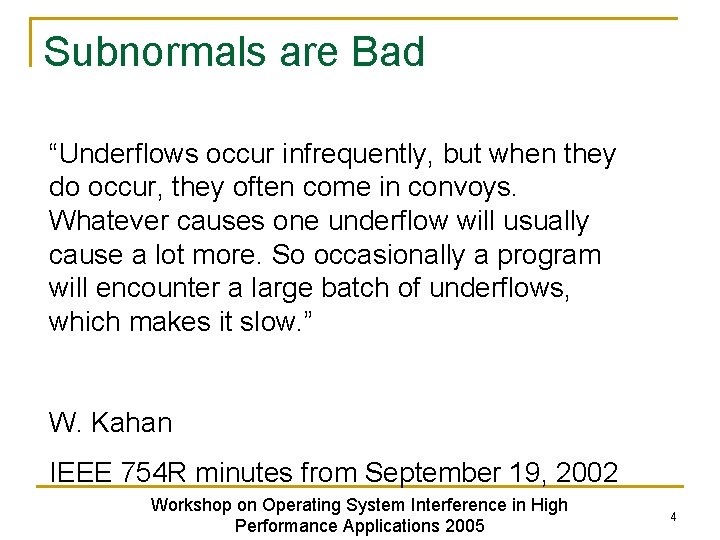 Subnormals are Bad “Underflows occur infrequently, but when they do occur, they often come