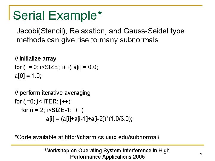 Serial Example* Jacobi(Stencil), Relaxation, and Gauss-Seidel type methods can give rise to many subnormals.