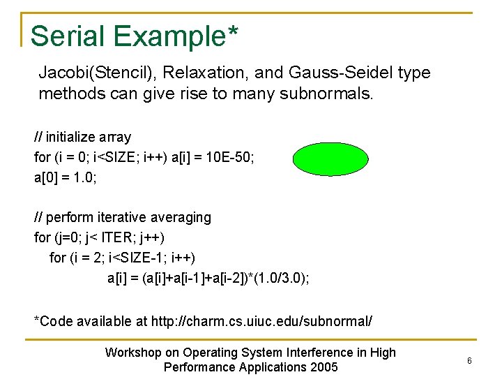 Serial Example* Jacobi(Stencil), Relaxation, and Gauss-Seidel type methods can give rise to many subnormals.