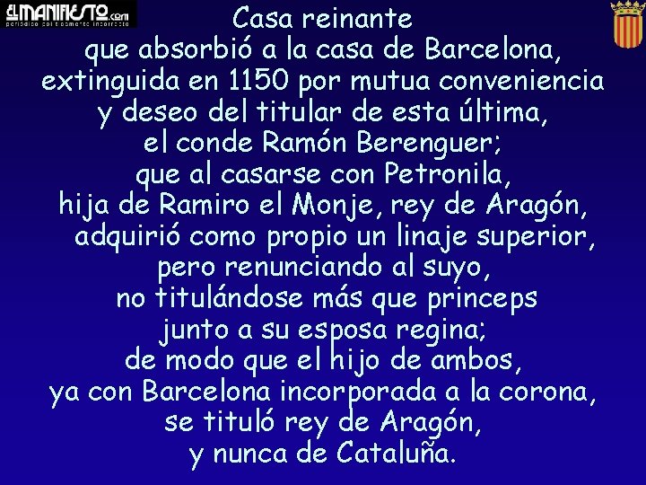 Casa reinante que absorbió a la casa de Barcelona, extinguida en 1150 por mutua