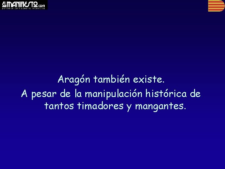 Aragón también existe. A pesar de la manipulación histórica de tantos timadores y mangantes.