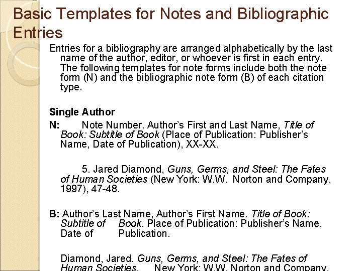 Basic Templates for Notes and Bibliographic Entries for a bibliography are arranged alphabetically by