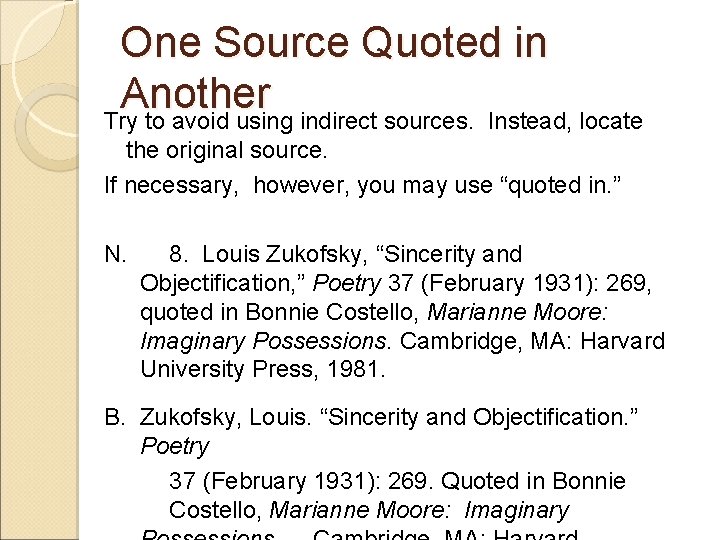 One Source Quoted in Another Try to avoid using indirect sources. Instead, locate the