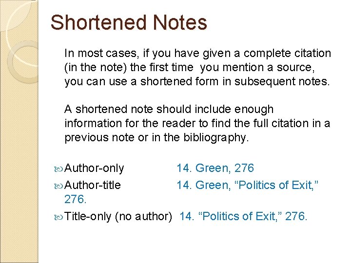 Shortened Notes In most cases, if you have given a complete citation (in the