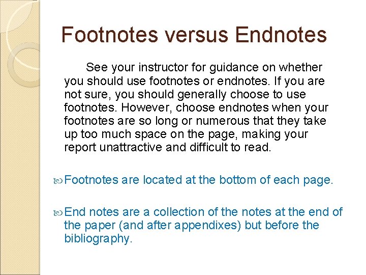 Footnotes versus Endnotes See your instructor for guidance on whether you should use footnotes