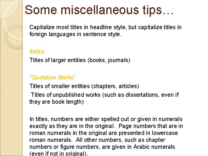 Some miscellaneous tips… Capitalize most titles in headline style, but capitalize titles in foreign