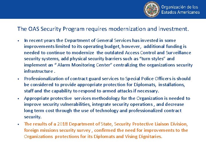 The OAS Security Program requires modernization and investment. • • In recent years the