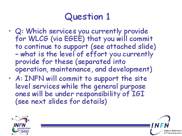 Question 1 • Q: Which services you currently provide for WLCG (via EGEE) that