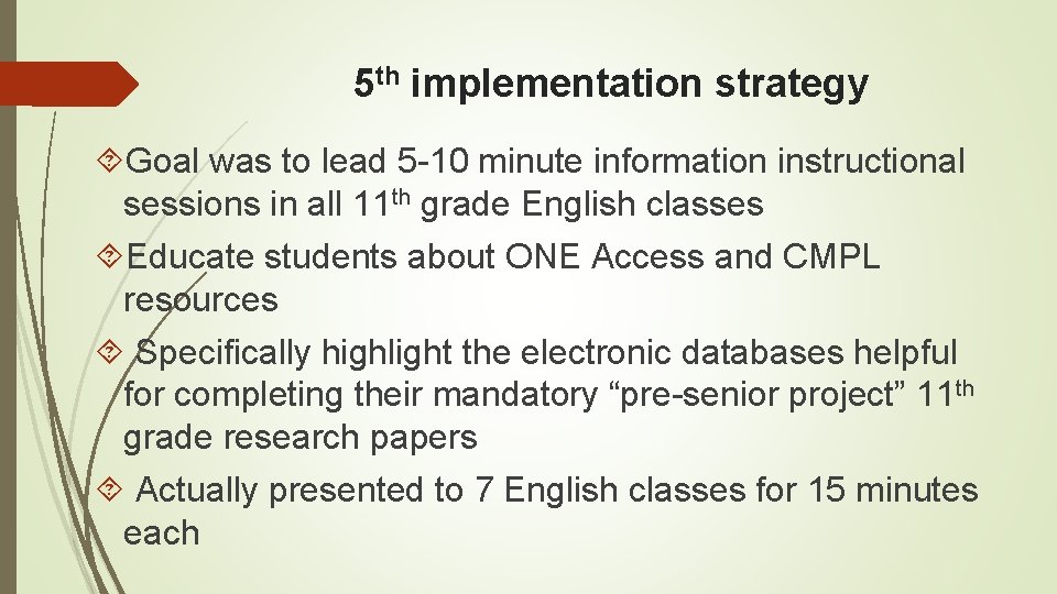 5 th implementation strategy Goal was to lead 5 -10 minute information instructional sessions