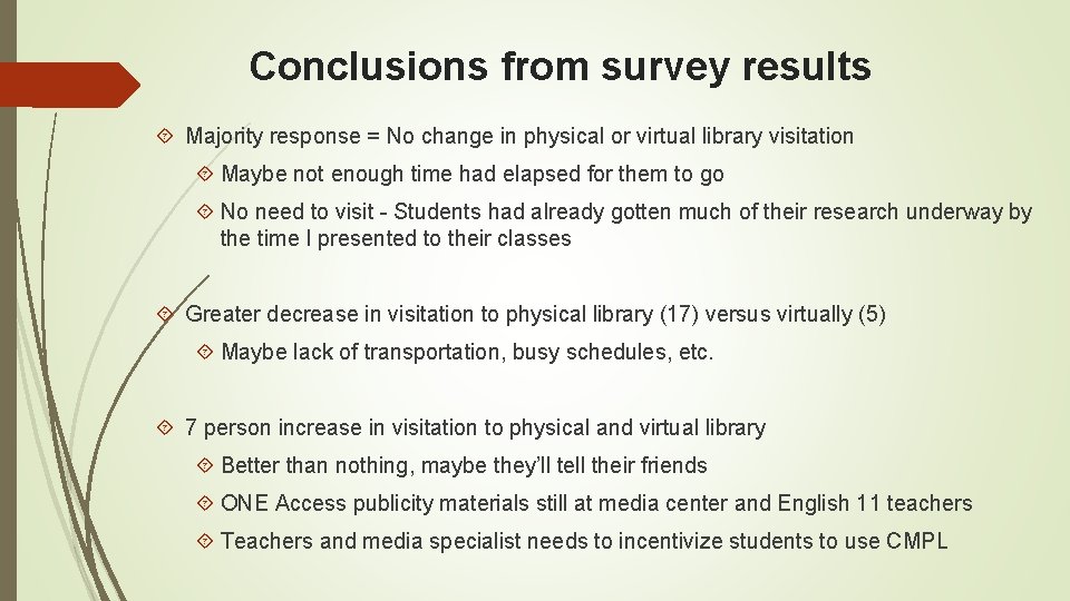 Conclusions from survey results Majority response = No change in physical or virtual library