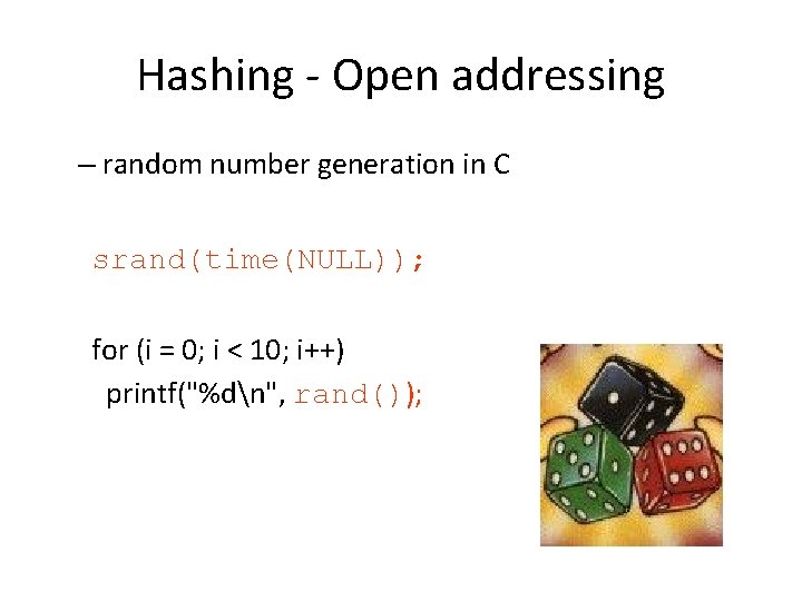 Hashing - Open addressing – random number generation in C srand(time(NULL)); for (i =