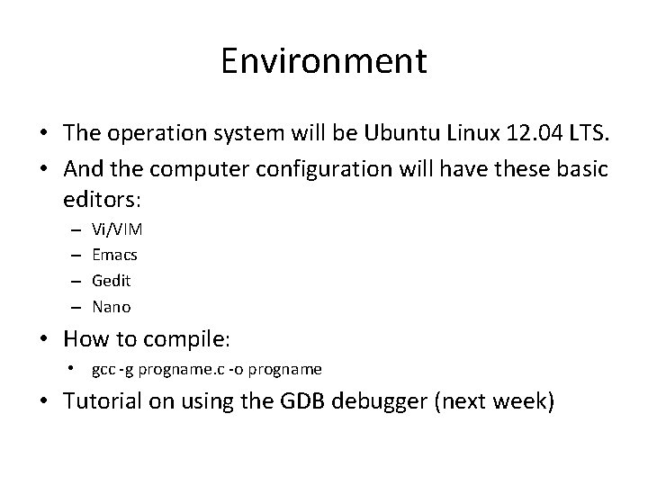 Environment • The operation system will be Ubuntu Linux 12. 04 LTS. • And