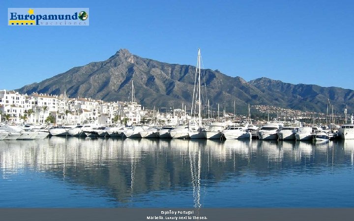 España y Portugal Marbella: Luxury next to the sea. 