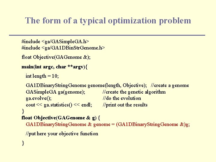 The form of a typical optimization problem #include <ga/GASimple. GA. h> #include <ga/GA 1