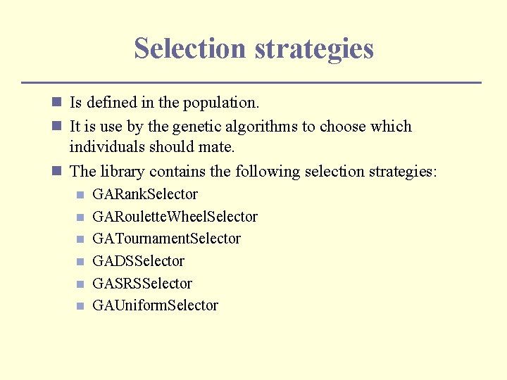 Selection strategies n Is defined in the population. n It is use by the