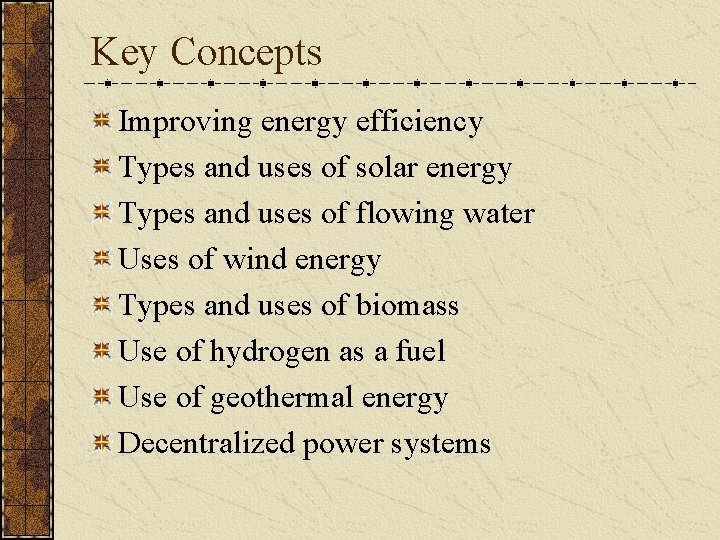 Key Concepts Improving energy efficiency Types and uses of solar energy Types and uses