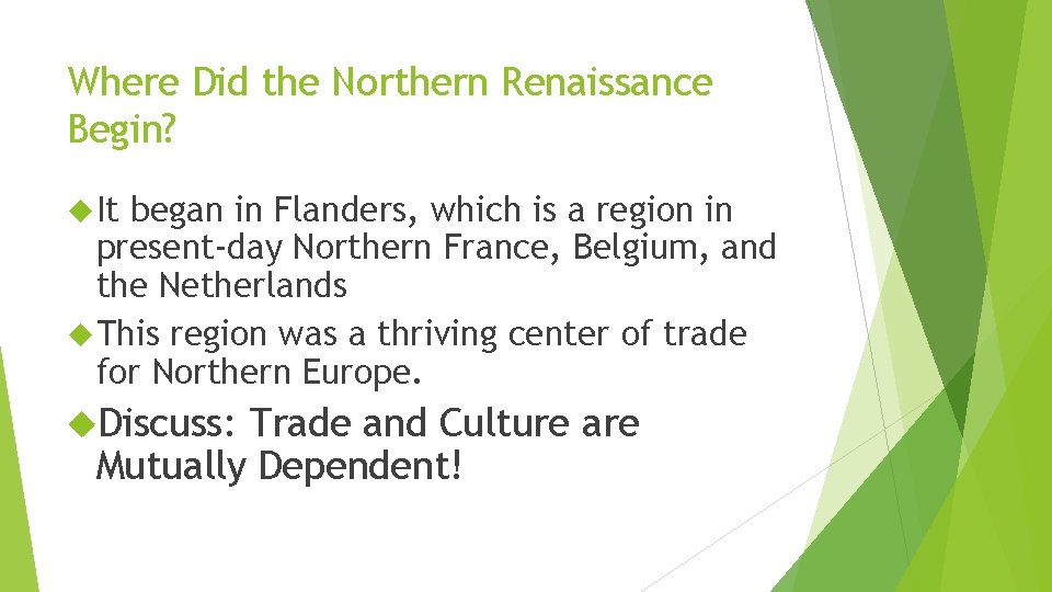 Where Did the Northern Renaissance Begin? It began in Flanders, which is a region