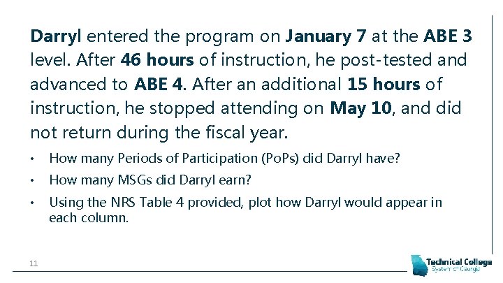 Darryl entered the program on January 7 at the ABE 3 level. After 46