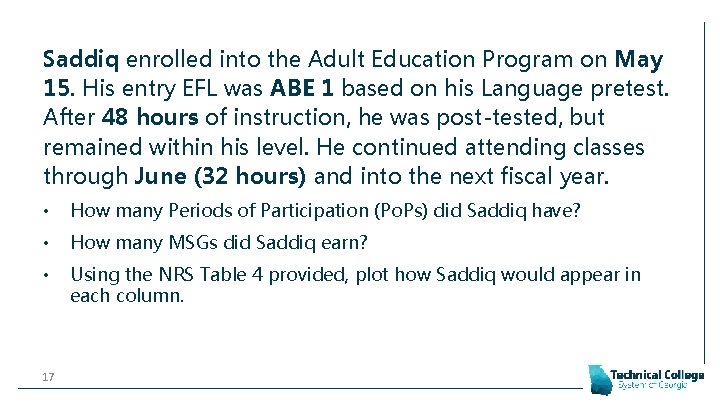 Saddiq enrolled into the Adult Education Program on May 15. His entry EFL was