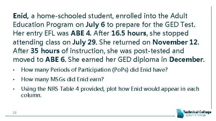 Enid, a home-schooled student, enrolled into the Adult Education Program on July 6 to