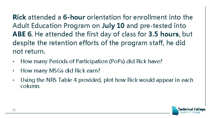 Rick attended a 6 -hour orientation for enrollment into the Adult Education Program on