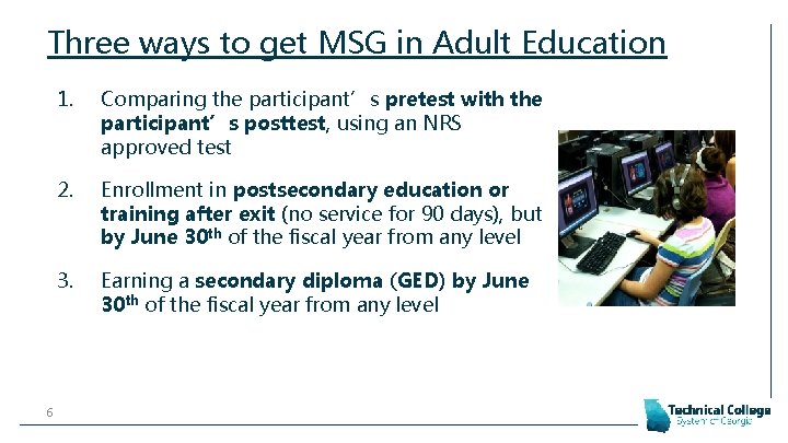 Three ways to get MSG in Adult Education 6 1. Comparing the participant’s pretest