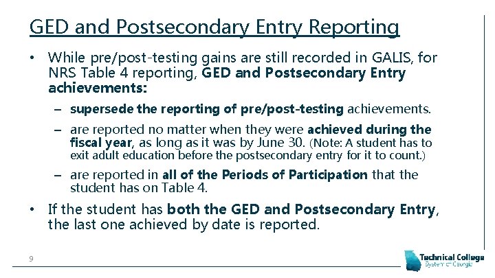 GED and Postsecondary Entry Reporting • While pre/post-testing gains are still recorded in GALIS,