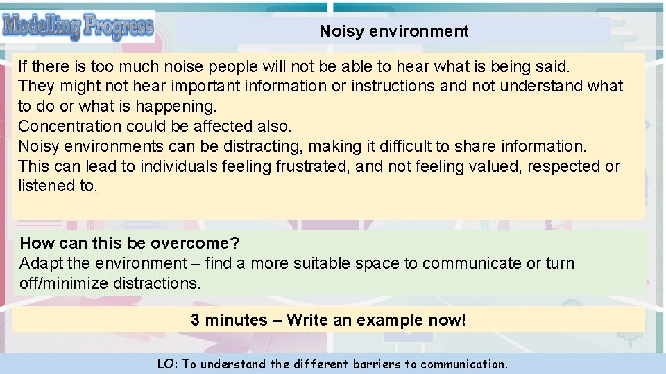Noisy environment If there is too much noise people will not be able to