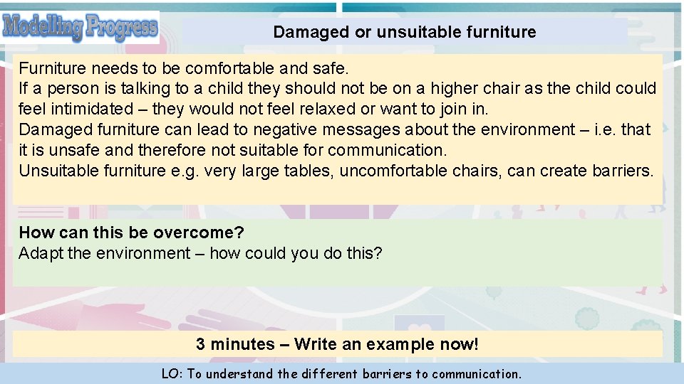 Damaged or unsuitable furniture Furniture needs to be comfortable and safe. If a person