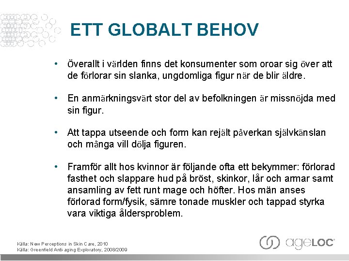 ETT GLOBALT BEHOV • Överallt i världen finns det konsumenter som oroar sig över